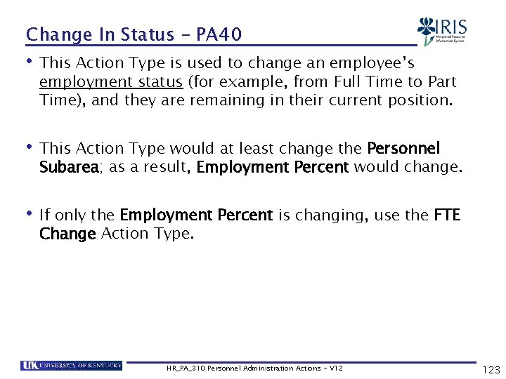 Change In Status – PA 40 • This Action Type is used to change