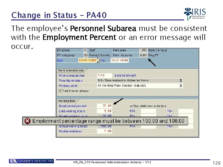 Change in Status – PA 40 The employee’s Personnel Subarea must be consistent with