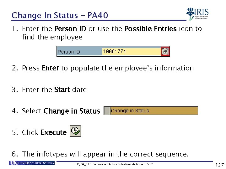 Change In Status – PA 40 1. Enter the Person ID or use the