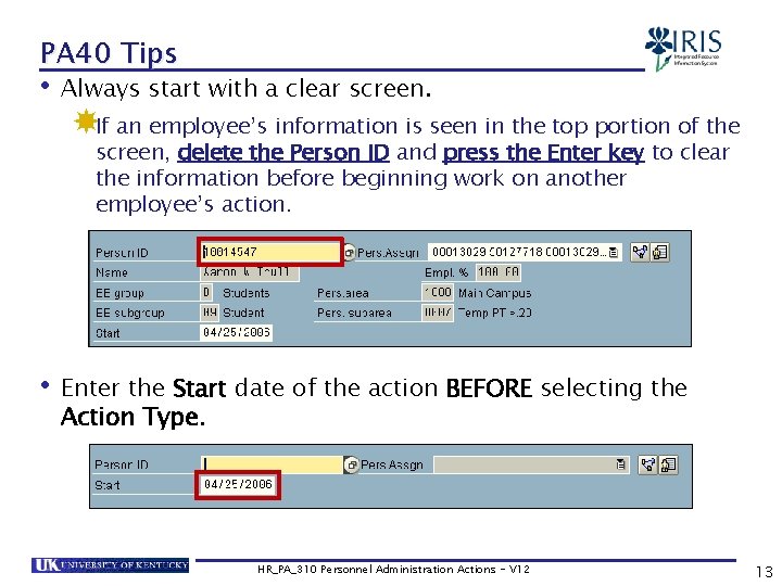 PA 40 Tips • Always start with a clear screen. If an employee’s information