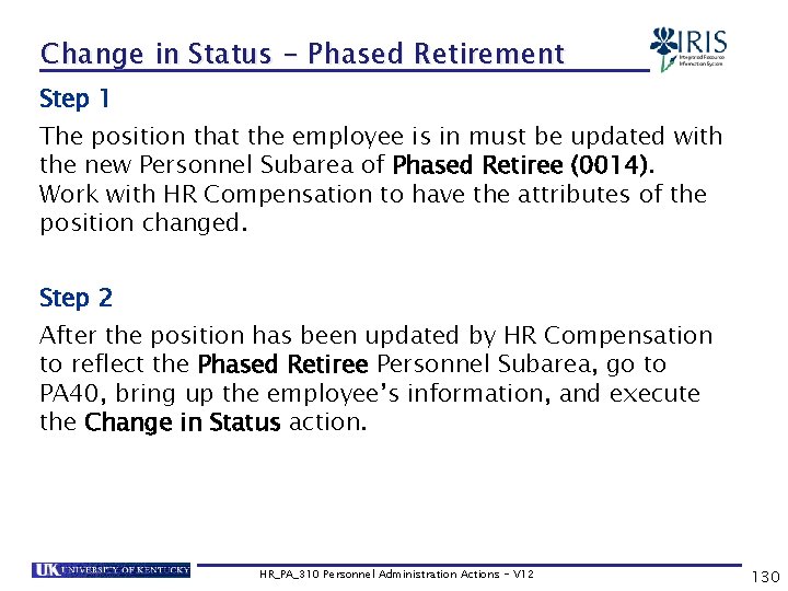 Change in Status - Phased Retirement Step 1 The position that the employee is