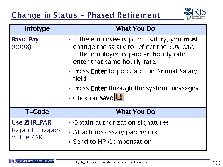 Change in Status - Phased Retirement Infotype Basic Pay (0008) What You Do •