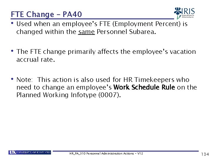 FTE Change – PA 40 • Used when an employee’s FTE (Employment Percent) is