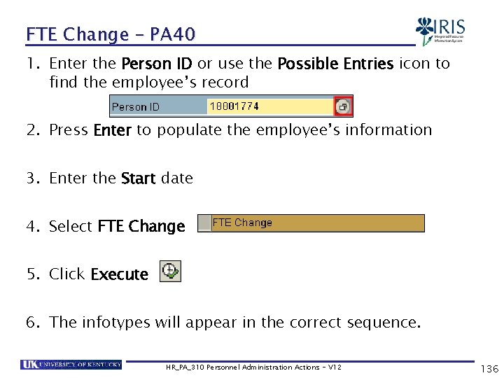 FTE Change – PA 40 1. Enter the Person ID or use the Possible