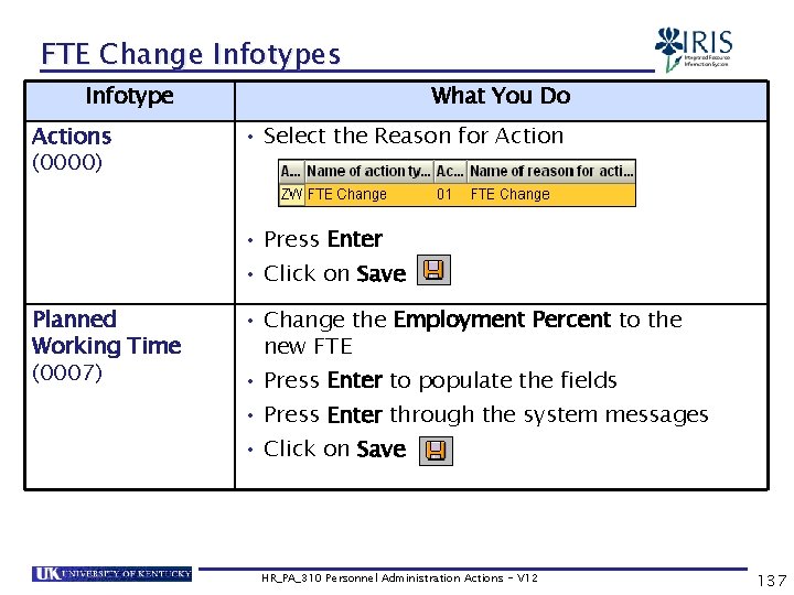 FTE Change Infotypes Infotype Actions (0000) What You Do • Select the Reason for