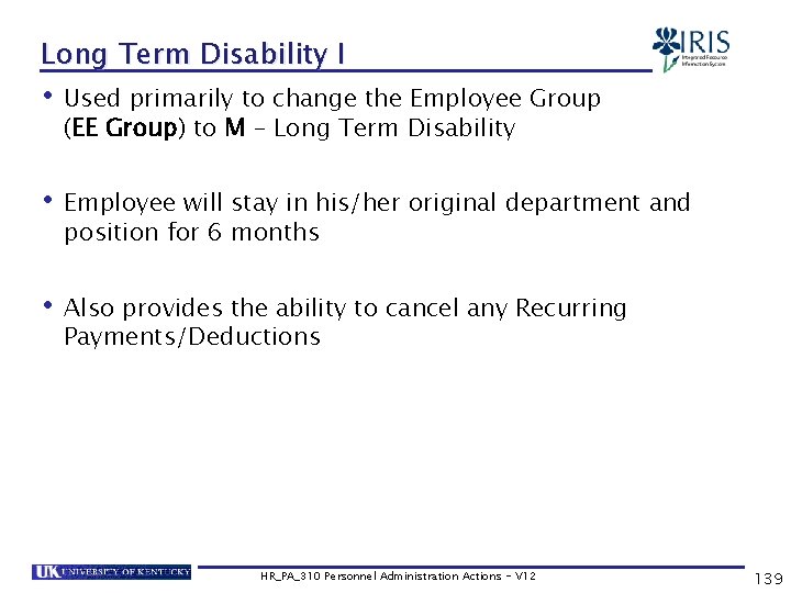 Long Term Disability I • Used primarily to change the Employee Group (EE Group)