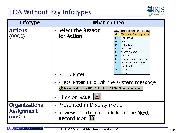 LOA Without Pay Infotypes Infotype Actions (0000) What You Do • Select the Reason