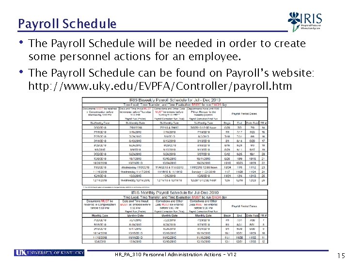 Payroll Schedule • The Payroll Schedule will be needed in order to create some