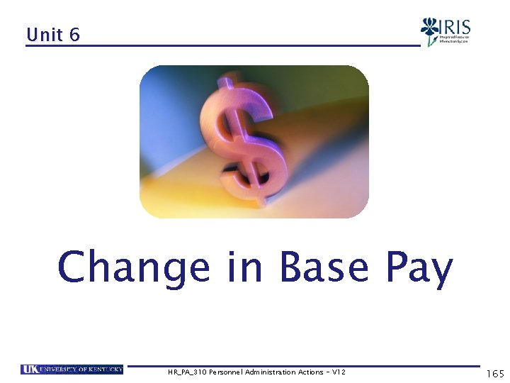 Unit 6 Change in Base Pay HR_PA_310 Personnel Administration Actions - V 12 165