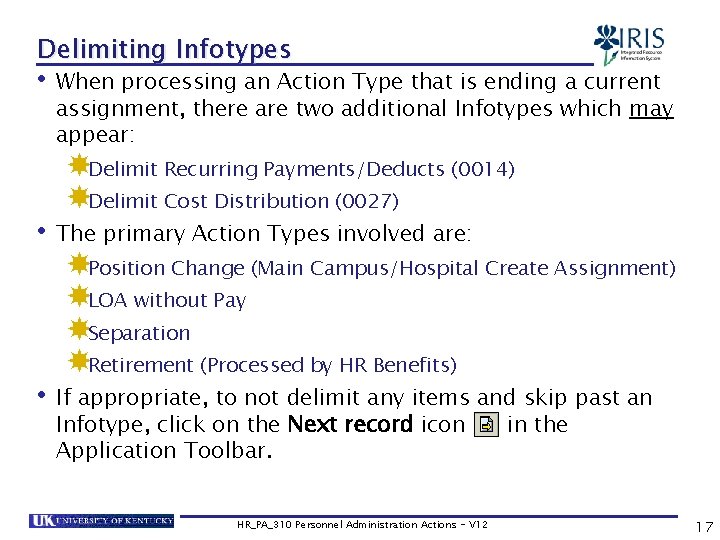 Delimiting Infotypes • When processing an Action Type that is ending a current assignment,