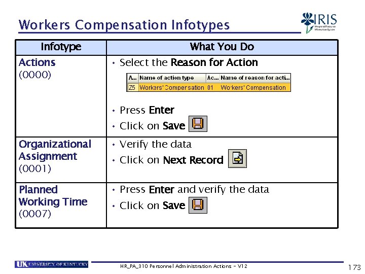 Workers Compensation Infotypes Infotype Actions (0000) What You Do • Select the Reason for