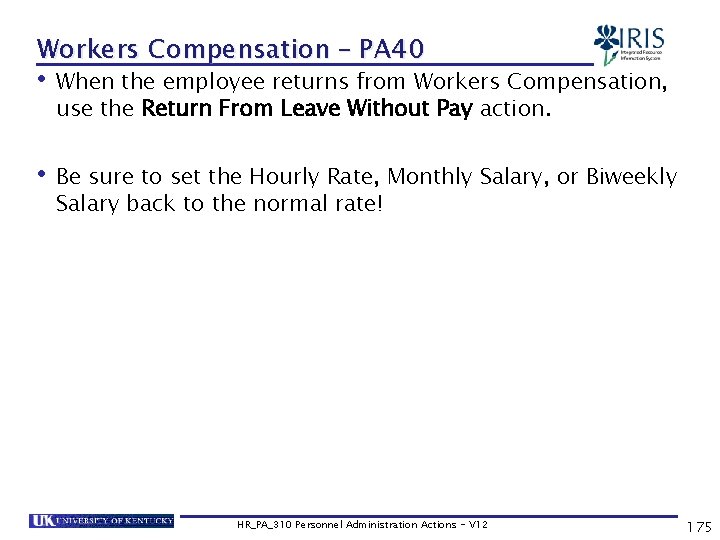 Workers Compensation – PA 40 • When the employee returns from Workers Compensation, use