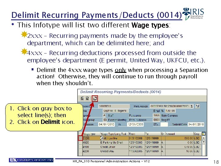 Delimit Recurring Payments/Deducts (0014) • This Infotype will list two different Wage types: 2