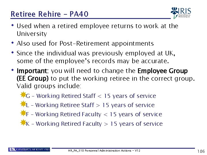 Retiree Rehire – PA 40 • Used when a retired employee returns to work