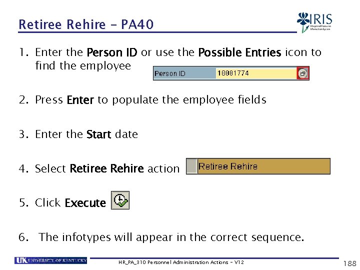 Retiree Rehire – PA 40 1. Enter the Person ID or use the Possible