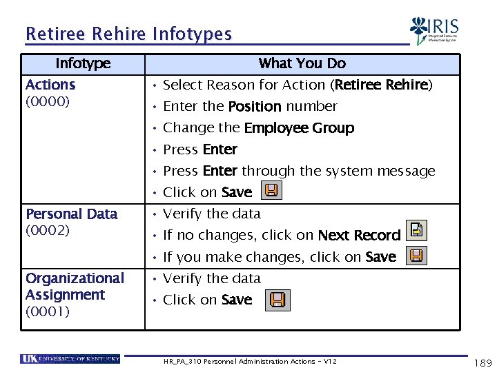 Retiree Rehire Infotypes Infotype Actions (0000) What You Do • Select Reason for Action