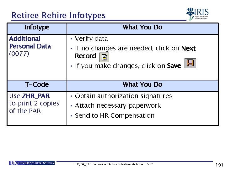 Retiree Rehire Infotypes Infotype Additional Personal Data (0077) What You Do • Verify data
