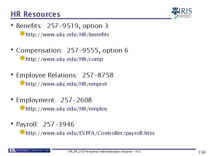 HR Resources • Benefits: 257 -9519, option 3 http: //www. uky. edu/HR/benefits • Compensation: