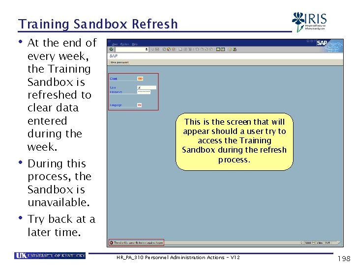 Training Sandbox Refresh • At the end of every week, the Training Sandbox is