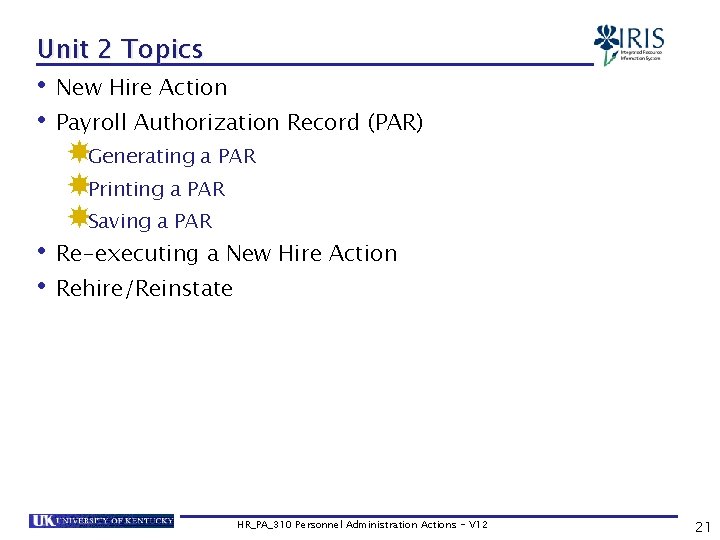 Unit 2 Topics • New Hire Action • Payroll Authorization Record (PAR) Generating a