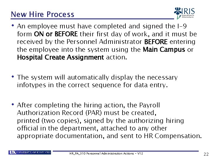 New Hire Process • An employee must have completed and signed the I-9 form