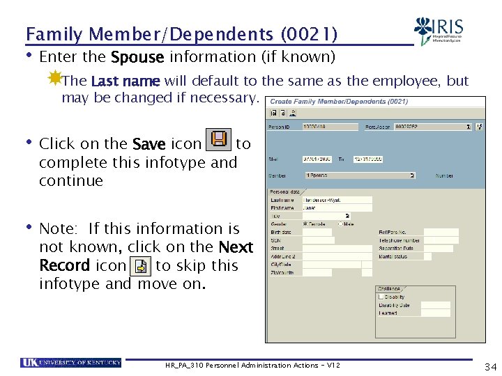 Family Member/Dependents (0021) • Enter the Spouse information (if known) The Last name will