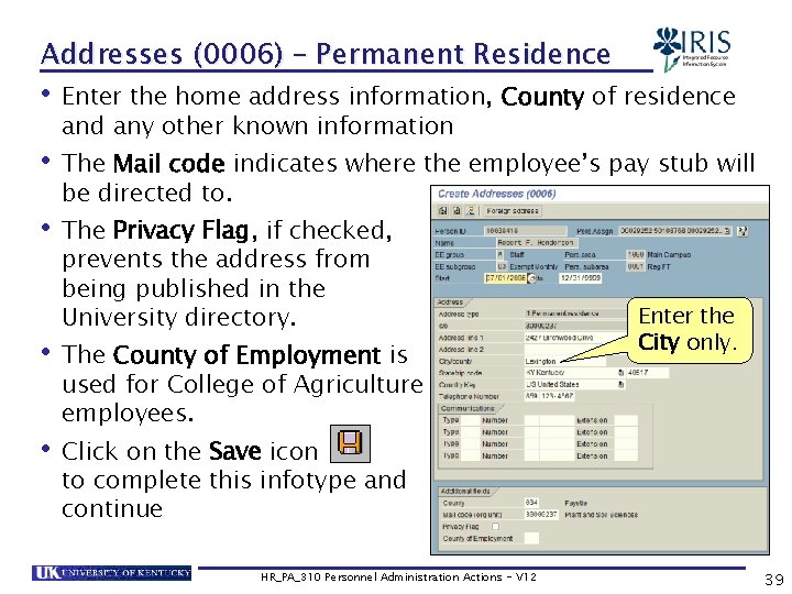 Addresses (0006) – Permanent Residence • Enter the home address information, County of residence