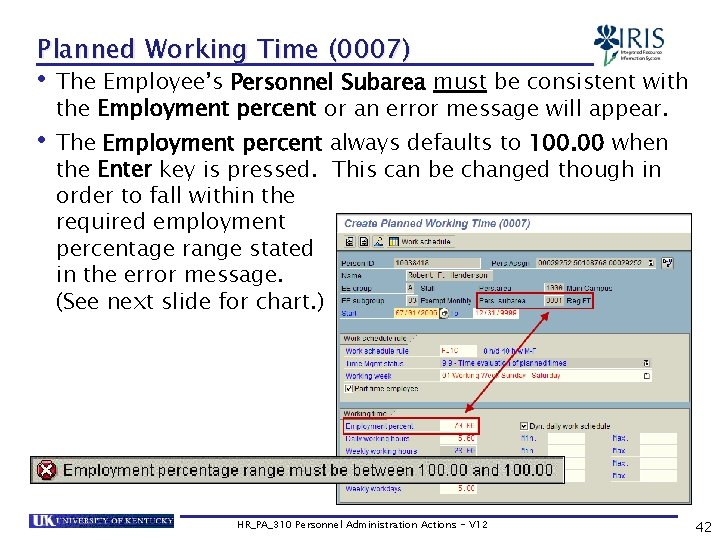 Planned Working Time (0007) • The Employee’s Personnel Subarea must be consistent with the