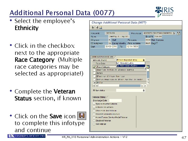 Additional Personal Data (0077) • Select the employee’s Ethnicity • Click in the checkbox