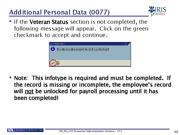 Additional Personal Data (0077) • If the Veteran Status section is not completed, the