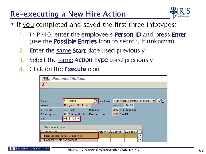 Re-executing a New Hire Action • If you completed and saved the first three