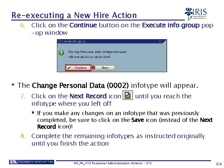 Re-executing a New Hire Action 6. Click on the Continue button on the Execute