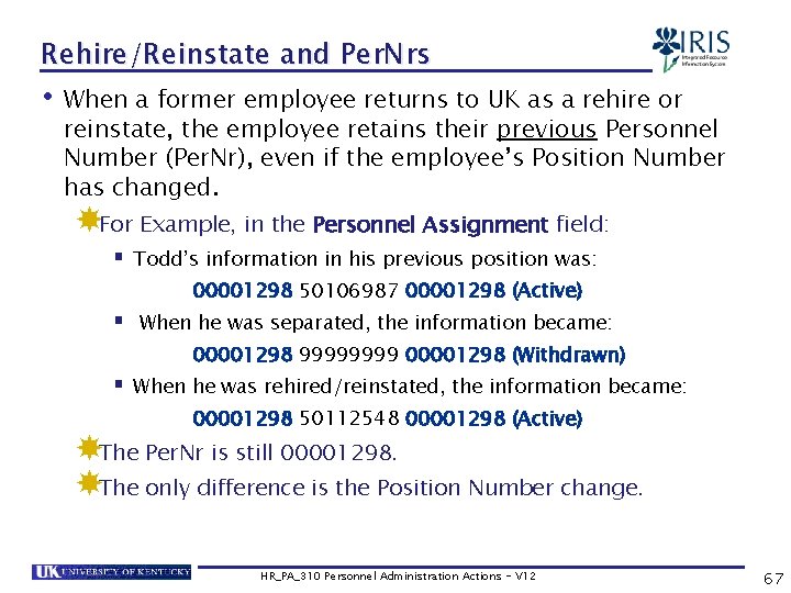 Rehire/Reinstate and Per. Nrs • When a former employee returns to UK as a