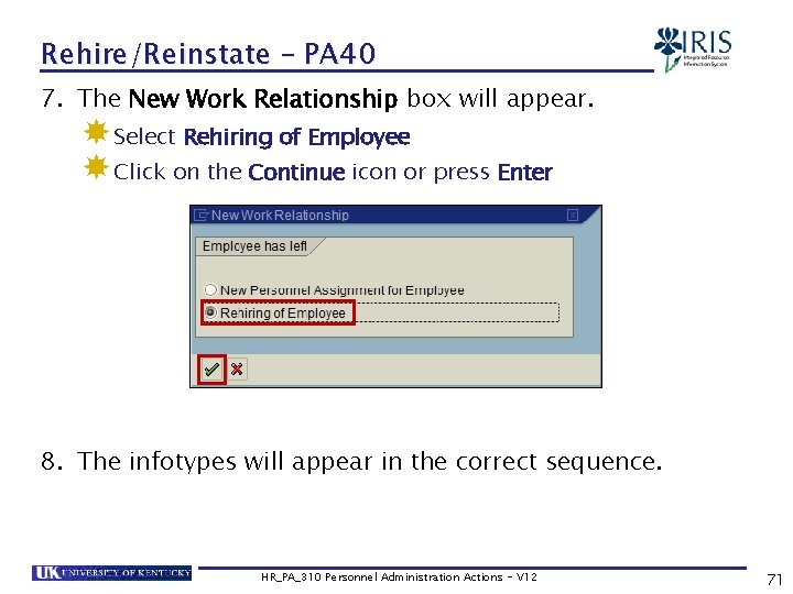 Rehire/Reinstate – PA 40 7. The New Work Relationship box will appear. Select Rehiring
