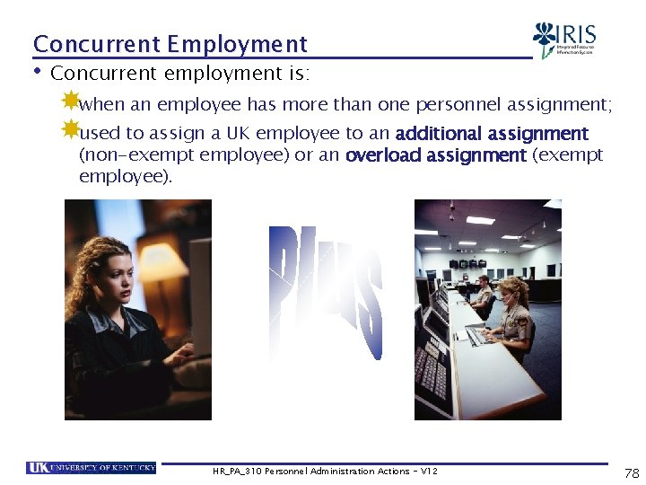 Concurrent Employment • Concurrent employment is: when an employee has more than one personnel