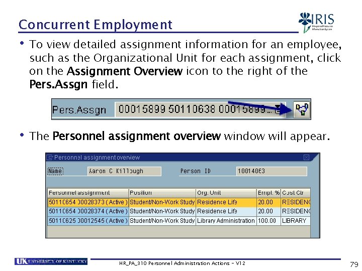 Concurrent Employment • To view detailed assignment information for an employee, such as the