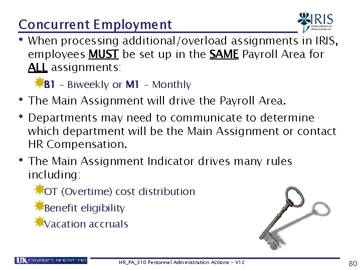 Concurrent Employment • When processing additional/overload assignments in IRIS, employees MUST be set up