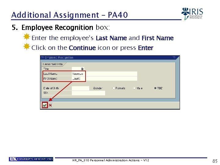 Additional Assignment – PA 40 5. Employee Recognition box: Enter the employee’s Last Name