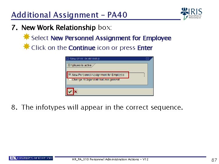 Additional Assignment – PA 40 7. New Work Relationship box: Select New Personnel Assignment