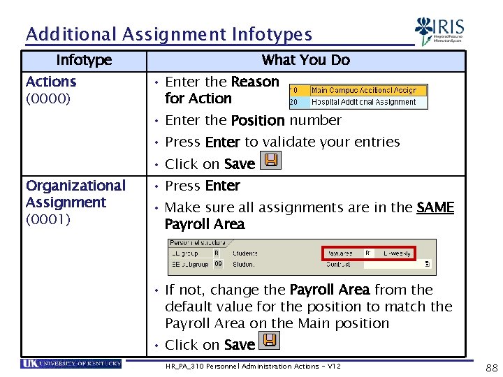 Additional Assignment Infotypes Infotype Actions (0000) What You Do • Enter the Reason for
