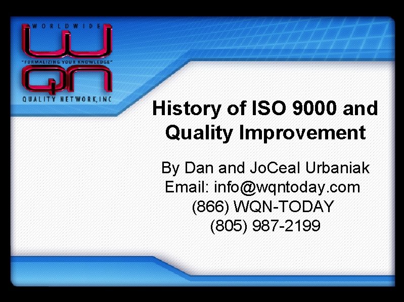 History of ISO 9000 and Quality Improvement By Dan and Jo. Ceal Urbaniak Email: