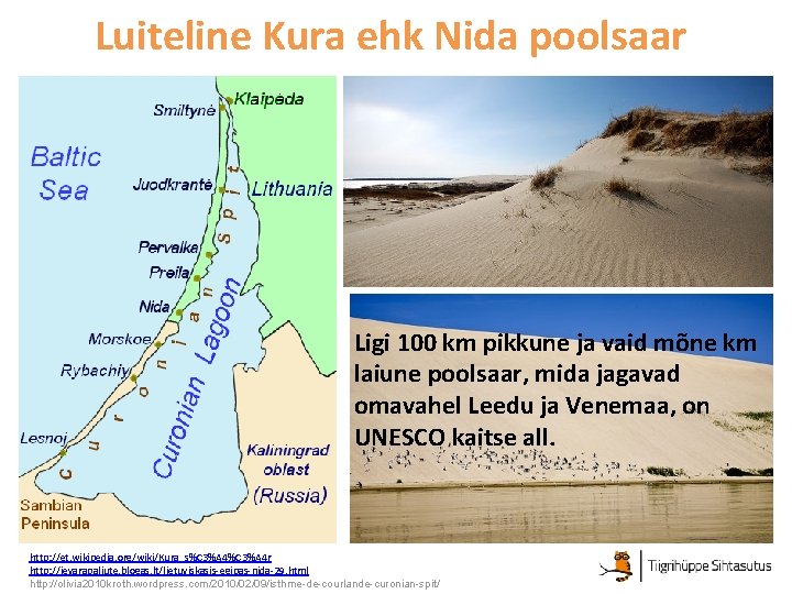 Luiteline Kura ehk Nida poolsaar Ligi 100 km pikkune ja vaid mõne km laiune Luiteline Kura ehk Nida poolsaar Ligi 100 km pikkune ja vaid mõne km laiune