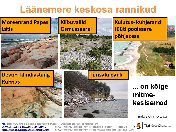 Läänemere keskosa rannikud Moreenrand Papes Lätis Devoni klindiastang Ruhnus Klibuvallid Osmussaarel Kulutus- kuhjerand Jüüti Läänemere keskosa rannikud Moreenrand Papes Lätis Devoni klindiastang Ruhnus Klibuvallid Osmussaarel Kulutus- kuhjerand Jüüti