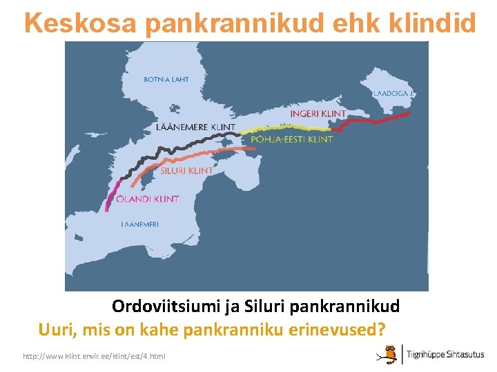 Keskosa pankrannikud ehk klindid Ordoviitsiumi ja Siluri pankrannikud Uuri, mis on kahe pankranniku erinevused? Keskosa pankrannikud ehk klindid Ordoviitsiumi ja Siluri pankrannikud Uuri, mis on kahe pankranniku erinevused?