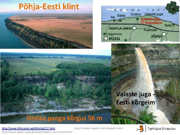 Põhja-Eesti klint Valaste juga Eesti kõrgeim Ontika panga kõrgus 56 m http: //www. klint. Põhja-Eesti klint Valaste juga Eesti kõrgeim Ontika panga kõrgus 56 m http: //www. klint.