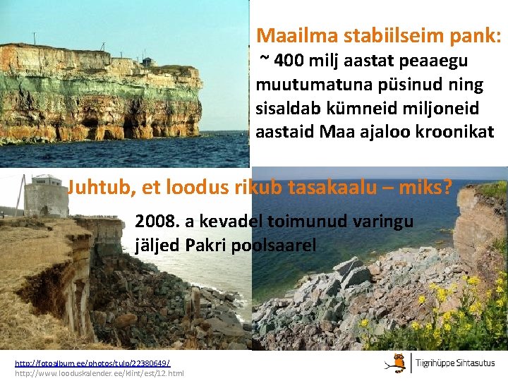 Maailma stabiilseim pank: ~ 400 milj aastat peaaegu muutumatuna püsinud ning sisaldab kümneid miljoneid Maailma stabiilseim pank: ~ 400 milj aastat peaaegu muutumatuna püsinud ning sisaldab kümneid miljoneid