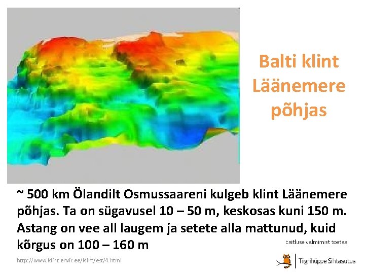 Balti klint Läänemere põhjas ~ 500 km Ölandilt Osmussaareni kulgeb klint Läänemere põhjas. Ta Balti klint Läänemere põhjas ~ 500 km Ölandilt Osmussaareni kulgeb klint Läänemere põhjas. Ta