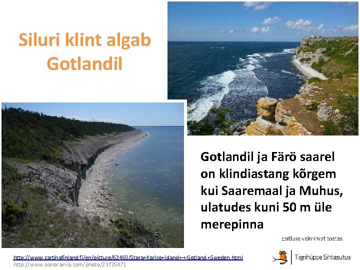 Siluri klint algab Gotlandil ja Färö saarel on klindiastang kõrgem kui Saaremaal ja Muhus, Siluri klint algab Gotlandil ja Färö saarel on klindiastang kõrgem kui Saaremaal ja Muhus,