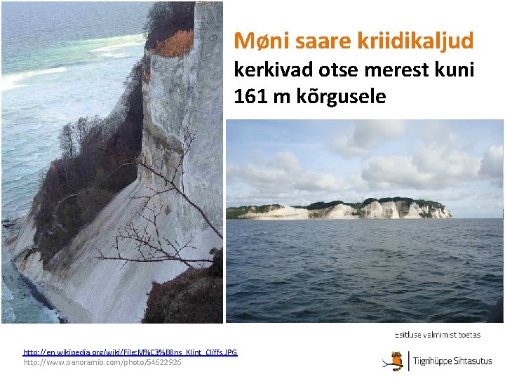 Møni saare kriidikaljud kerkivad otse merest kuni 161 m kõrgusele http: //en. wikipedia. org/wiki/File: Møni saare kriidikaljud kerkivad otse merest kuni 161 m kõrgusele http: //en. wikipedia. org/wiki/File: