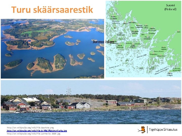 Turu skäärsaarestik Jurmo islan http: //en. wikipedia. org/wiki/File: Saaristo. png http: //en. wikipedia. org/wiki/File: Turu skäärsaarestik Jurmo islan http: //en. wikipedia. org/wiki/File: Saaristo. png http: //en. wikipedia. org/wiki/File: